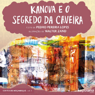 Kanova e o segredo da caveira - v. 5 - Contos de Moçambique