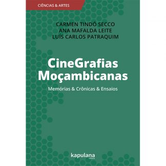 CineGrafias moçambicanas: memórias & crônicas & ensaios