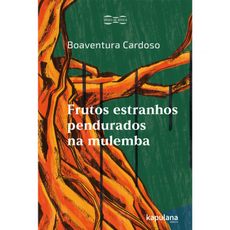 Frutos estranhos pendurados na mulemba [EM BREVE!]